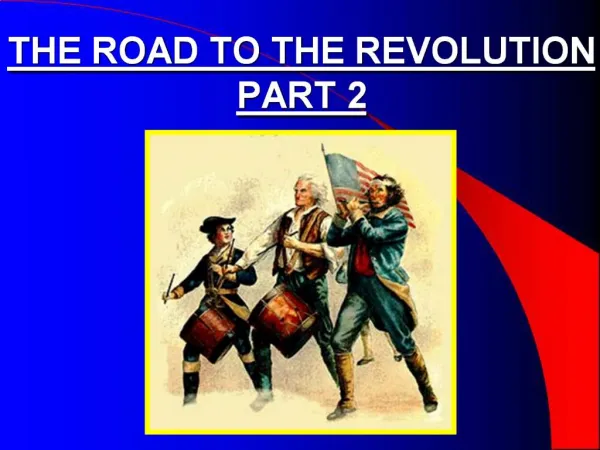 THE ROAD TO THE REVOLUTION PART 2