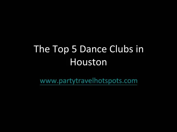 The Top Five Dance Clubs in Houston.