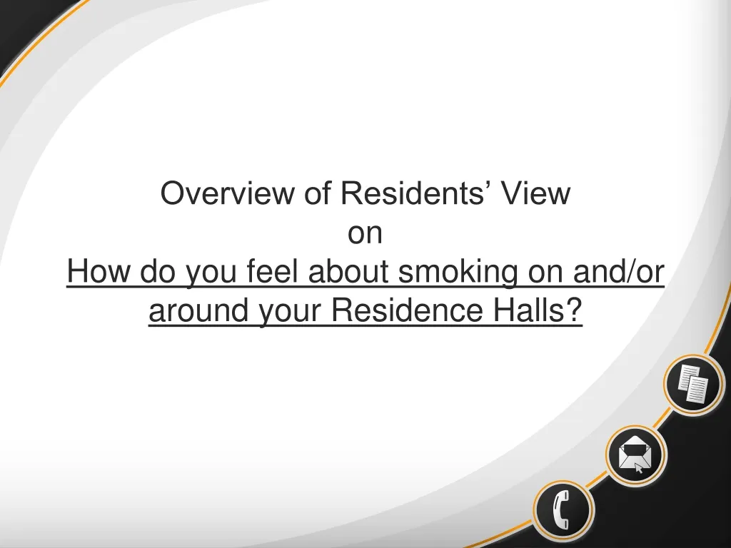 overview of residents view on how do you feel about smoking on and or around your residence halls