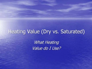 Heating Value Dry vs. Saturated - slide 1