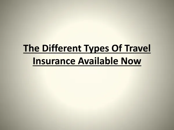 The Different Types Of Travel Insurance Available Now