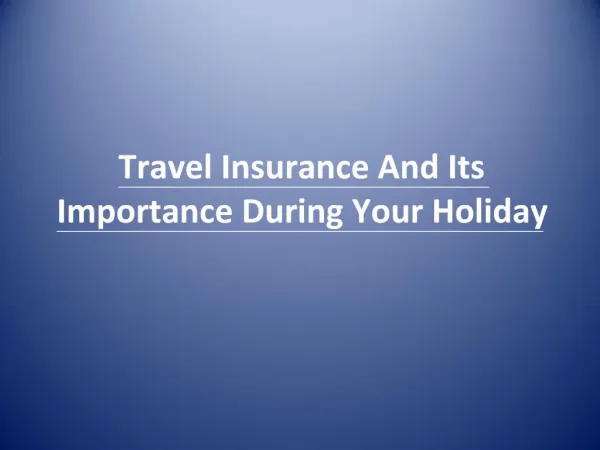 Travel Insurance and Its Importance During Your Holiday
