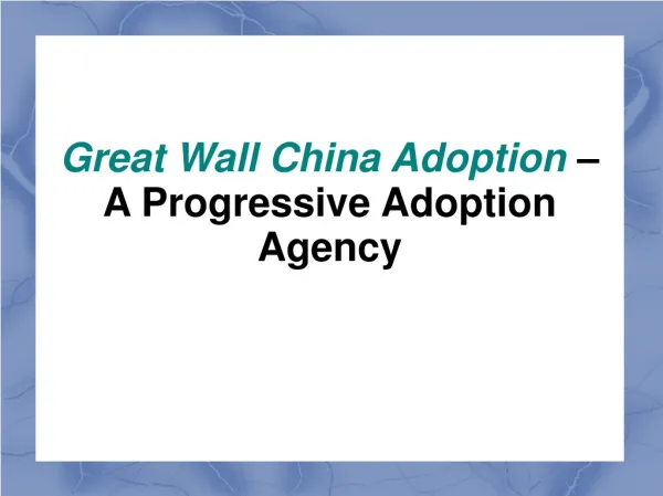 Great Wall China Adoption – A Progressive Adoption Agency