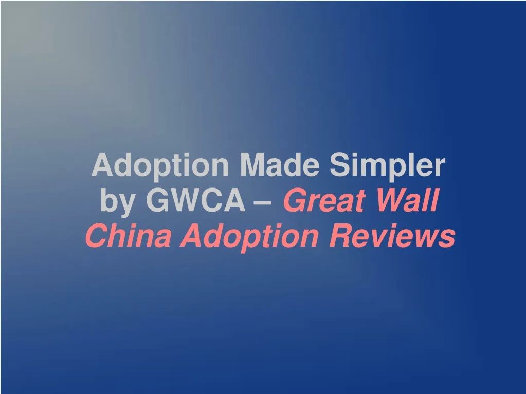 adoption made simpler by gwca great wall china