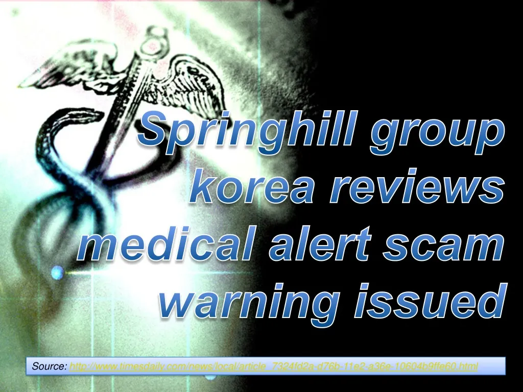 springhill group korea reviews medical alert scam warning issued