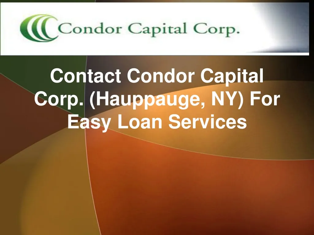 contact condor capital corp hauppauge ny for easy loan services