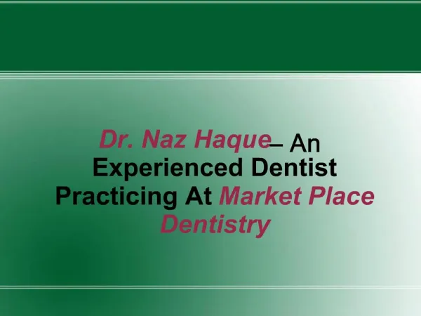 Dr. Naz Haque – An Experienced Dentist