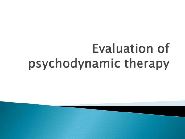 Evaluation of psychodynamic therapy
