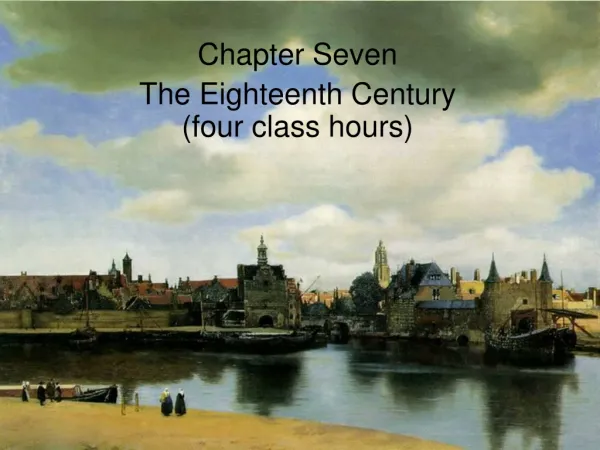 Chapter Seven The Eighteenth Century (four class hours)