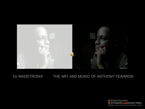 DJ MADDTRONIX - The Art and Music of Anthony Fearron