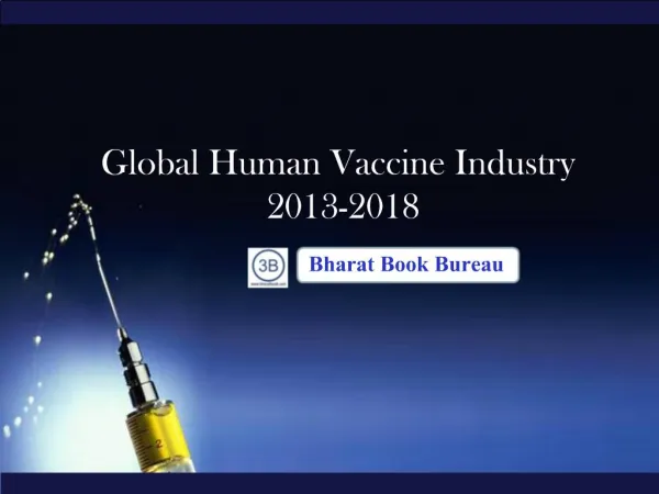 Global Human Vaccine Industry 2013-2018: Trend, Profit, and