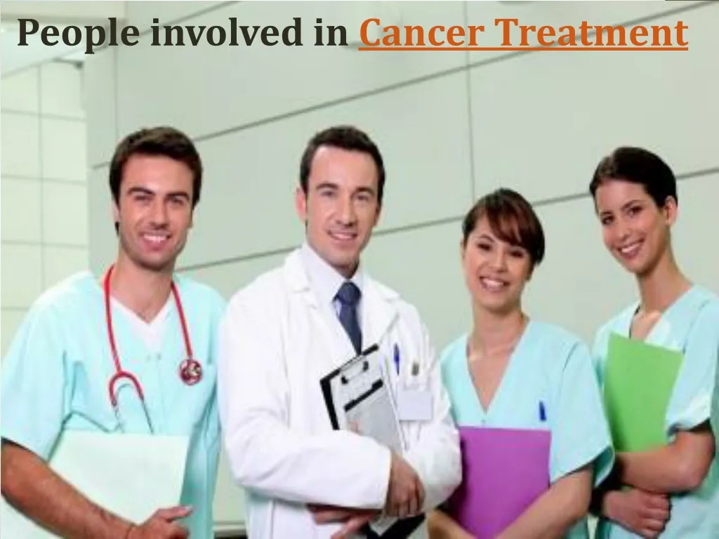people involved in cancer treatment