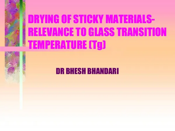 DRYING OF STICKY MATERIALS- RELEVANCE TO GLASS TRANSITION TEMPERATURE Tg