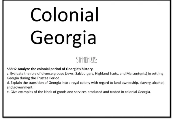 STANDARDS: SS8H2 Analyze the colonial period of Georgia’s history.
