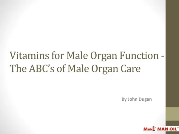 Vitamins for Male Organ Function - The ABC's of Male Organ C