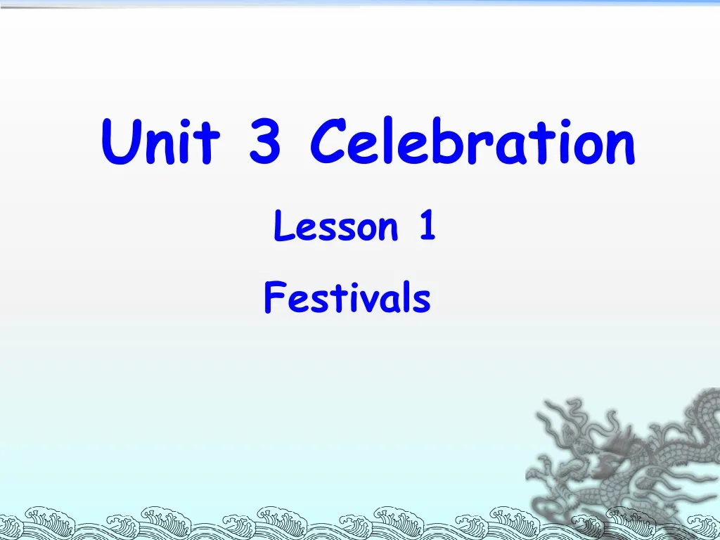 unit 3 celebration lesson 1 festivals