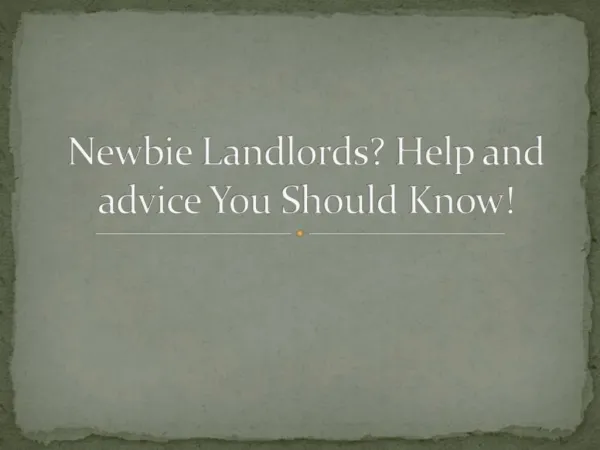 Newbie Landlords? Help and advice You Should Know!
