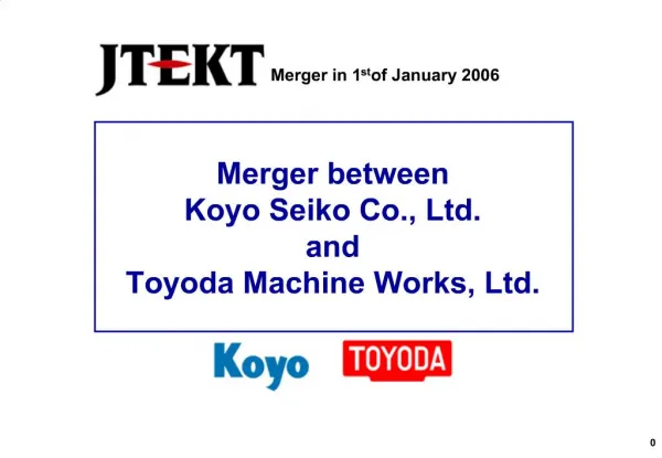 Merger between Koyo Seiko Co., Ltd. and Toyoda Machine Works, Ltd.
