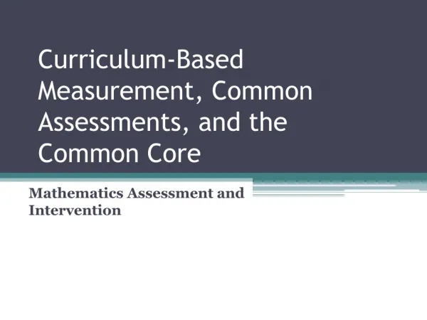 Curriculum-Based Measurement, Common Assessments, and the Common Core