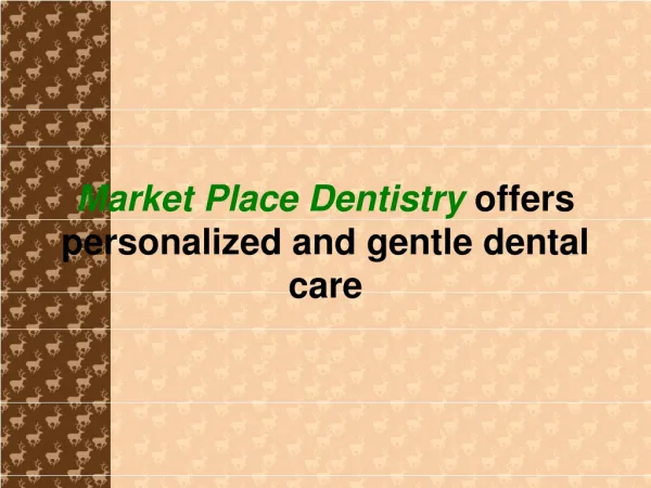 Market Place Dentistry offers personalized dental care
