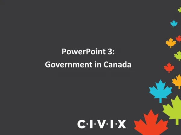 PowerPoint 3: Government in Canada