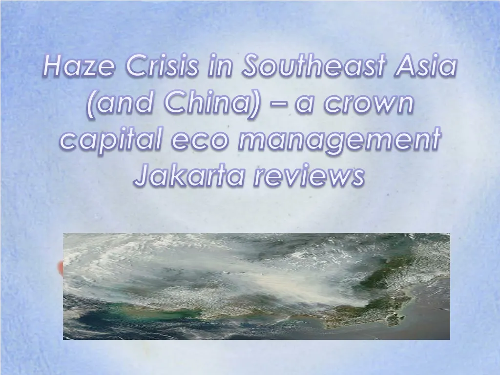 haze crisis in southeast asia and china a crown capital eco management jakarta reviews