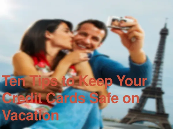 Ten Tips to Keep Your Credit Cards Safe on Vacation
