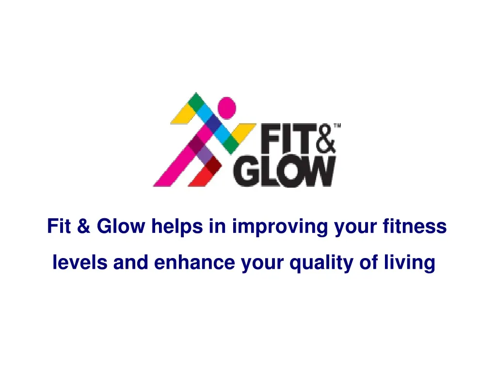 fit glow helps in improving your fitness levels