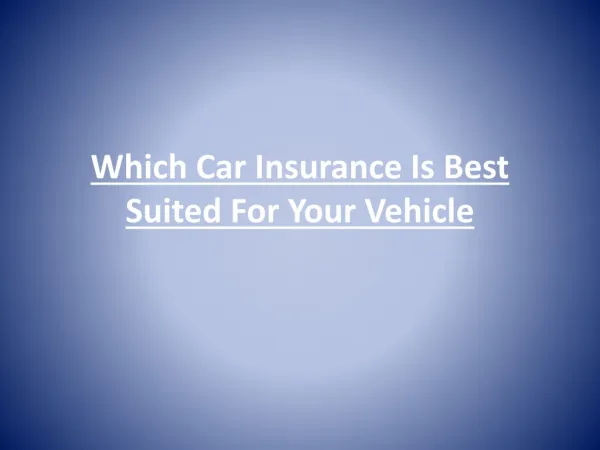 Which Car Insurance Is Best Suited For Your Vehicle