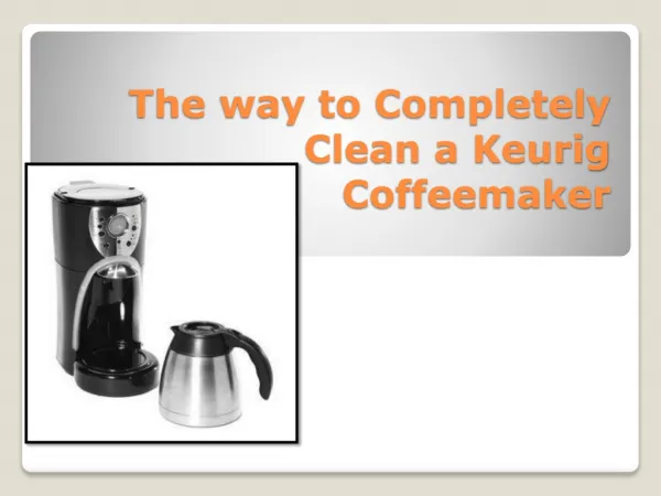 The way to Completely Clean a Keurig Coffeemaker