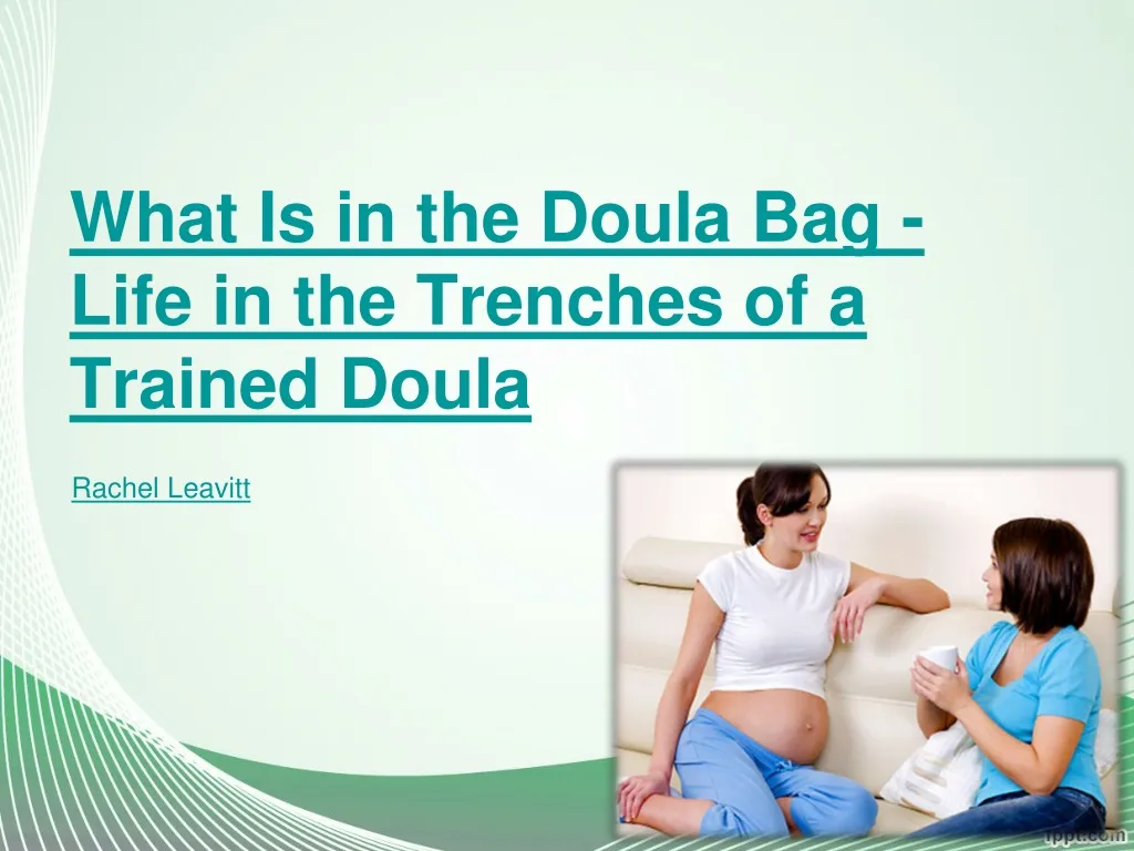 what is in the doula bag life in the trenches of a trained doula