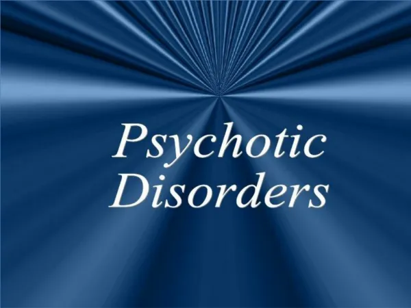 Overview of Psychotic Disorders