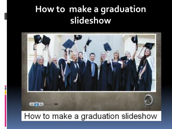 How to make a good graduation slideshow with graduation song