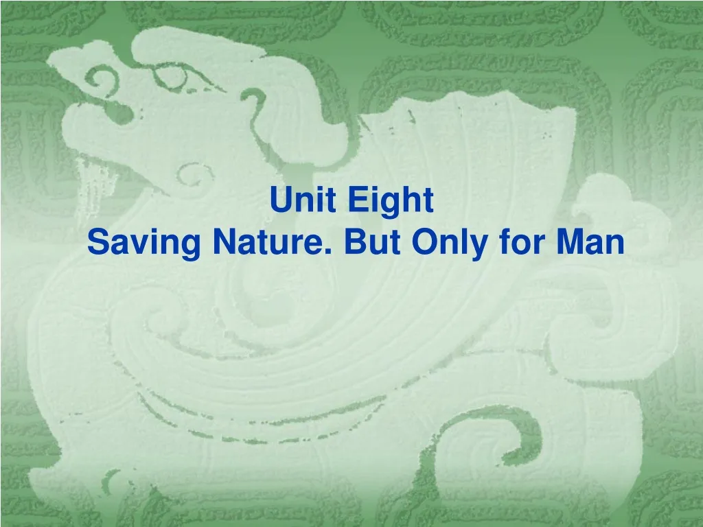 unit eight saving nature but only for man