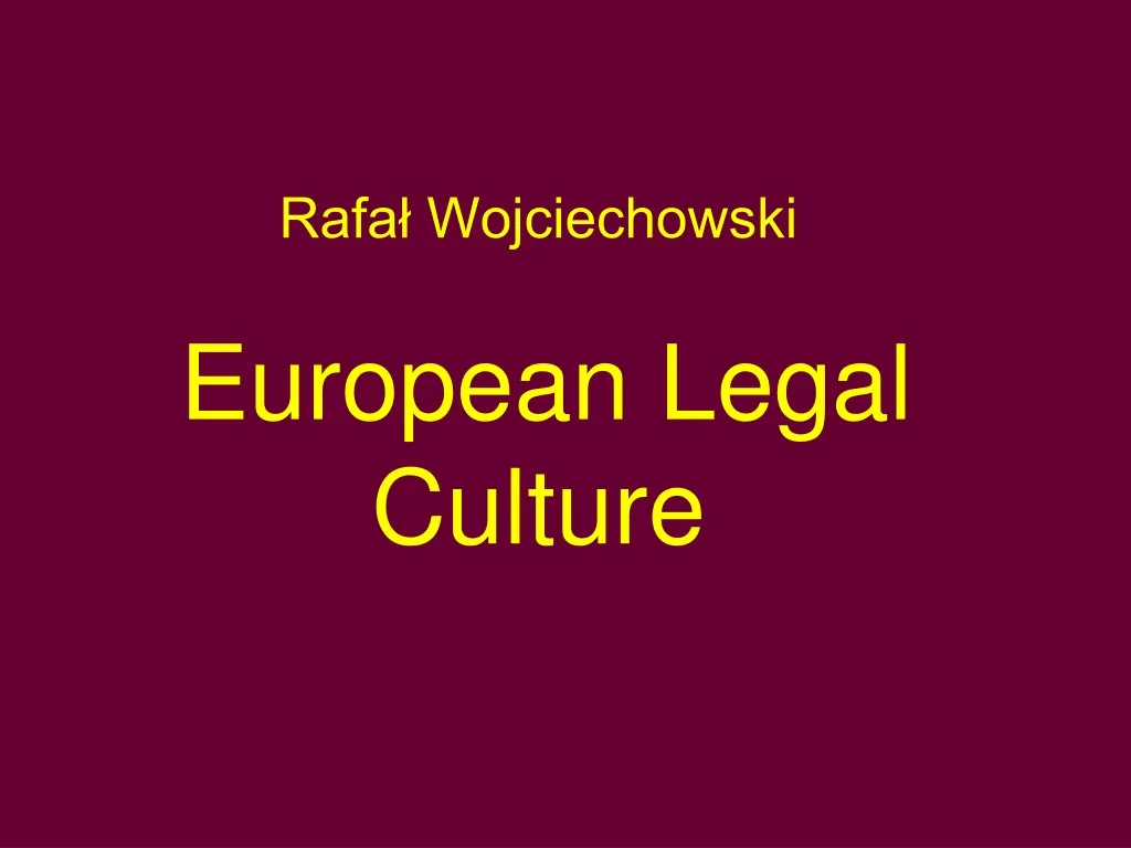 rafa wojciechowski european legal culture