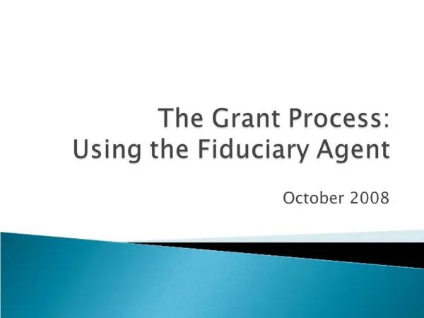 The Grant Process: Using the Fiduciary Agent