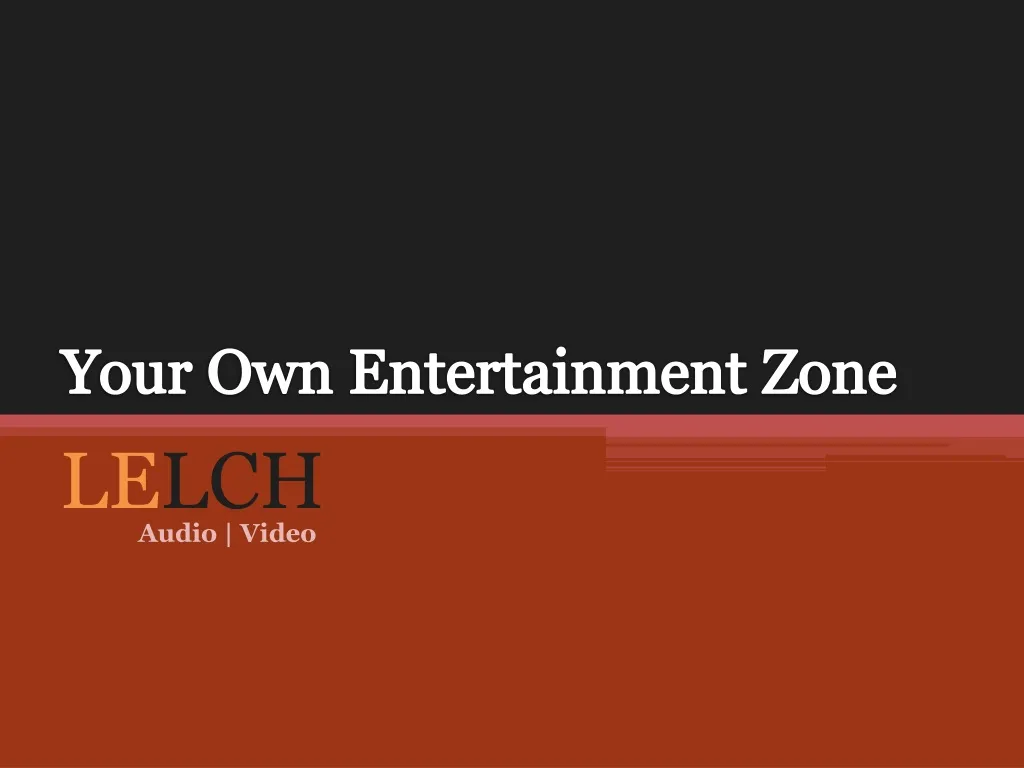 your own entertainment zone