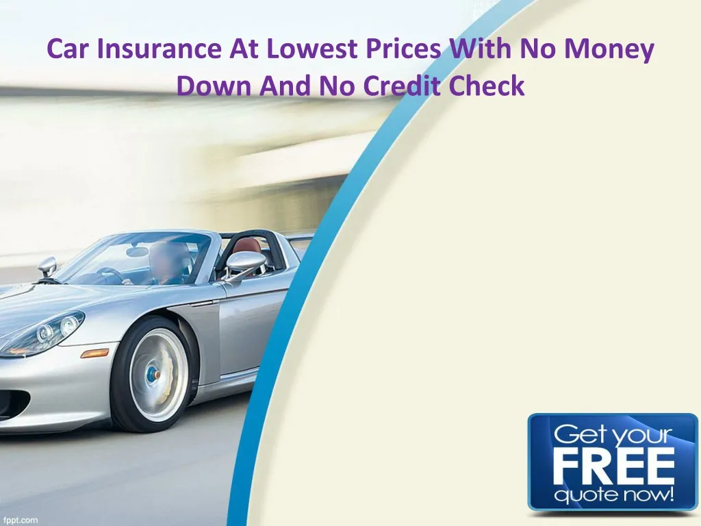 car insurance at lowest prices with no money down and no credit check