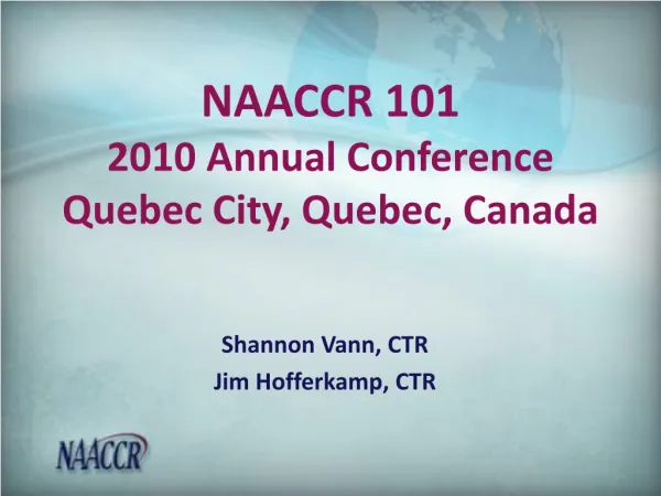 NAACCR 101 2010 Annual Conference Quebec City, Quebec, Canada