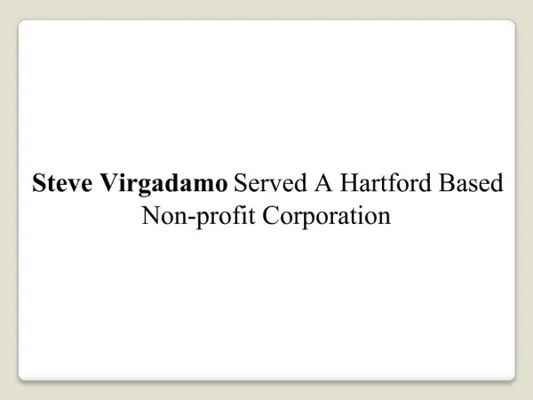 Steve Virgadamo Served A Hartford Based Non-profit Corporati