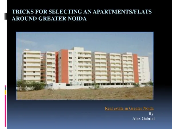 Tricks for selecting an apartments/flats around greater noid