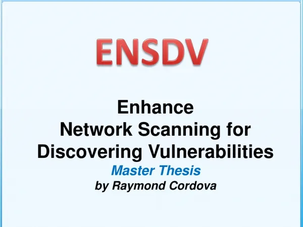 Enhance Network Scanning for Discovering Vulnerabilities Master Thesis by Raymond Cordova