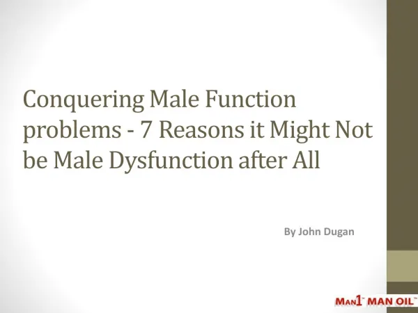 Conquering Male Function problems - 7 Reasons