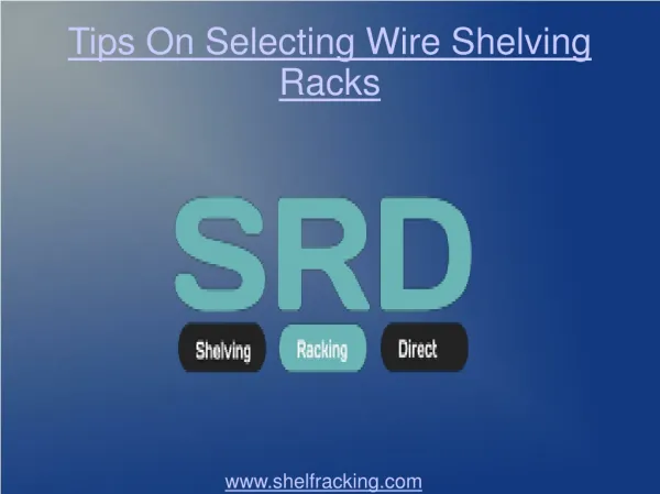 Tips On Selecting Wire Shelving Racks