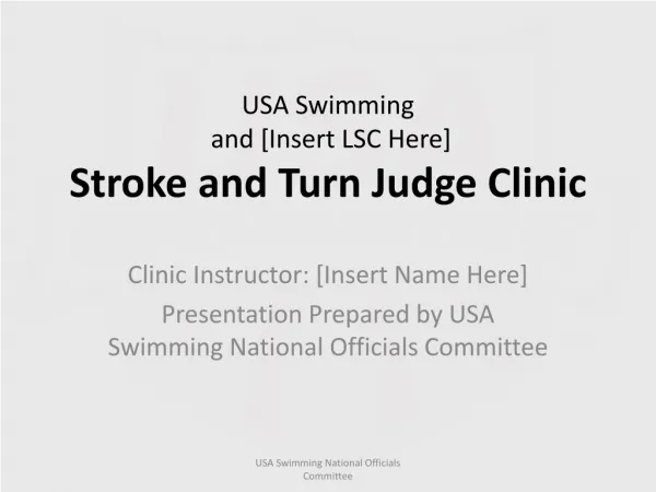 USA Swimming and [Insert LSC Here] Stroke and Turn Judge Clinic