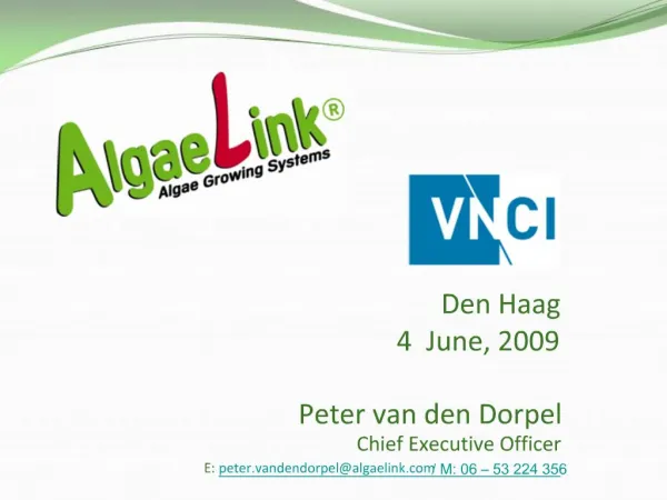 Den Haag 4 June, 2009 Peter van den Dorpel Chief Executive Officer E: peter.vandendorpelalgaelink