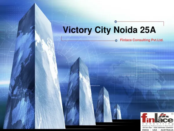 Victory City Sector 25 Noida | Finlace Consulting | 95600900