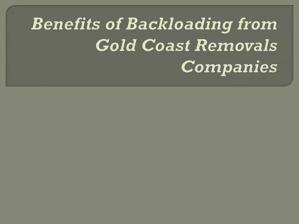 benefits of backloading from gold coast removals companies