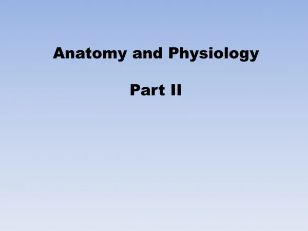 Anatomy and Physiology Part II