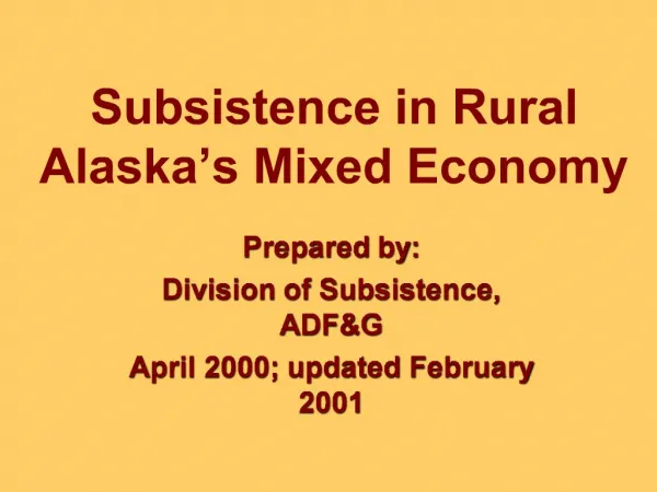 Subsistence in Rural Alaska s Mixed Economy